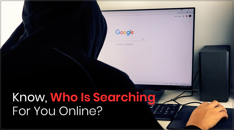 How To Find If Someone is Stalking You Online