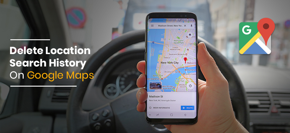 delete your location search history from Google Maps - Tweaklibrary
