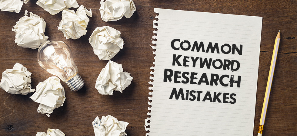 7 Common Keyword Research Mistakes You Should Avoid