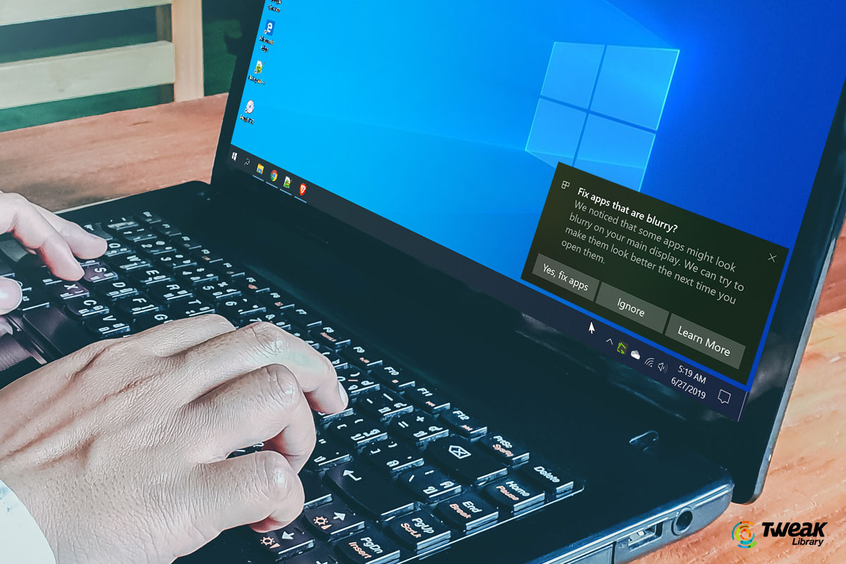 Annoyed-with-“Fix-Apps-That-Are-Blurry”-Error-Let’s-Fix-It