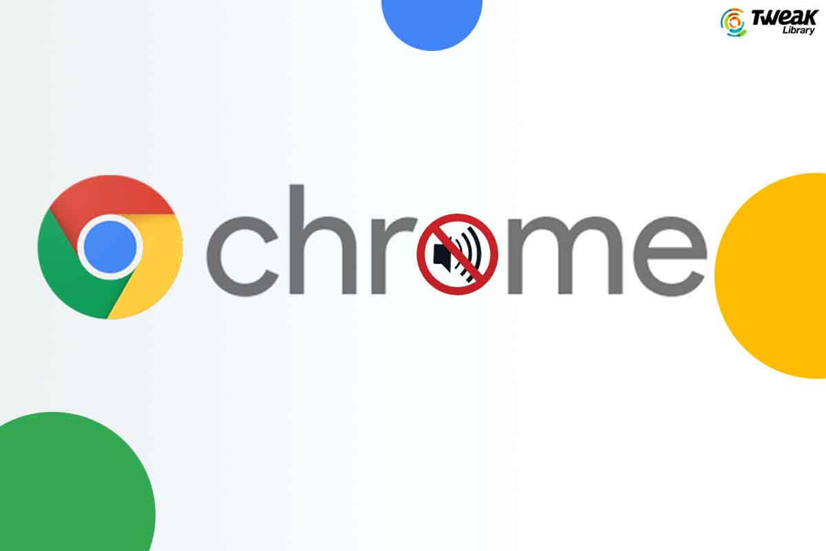 Ways To Fix No Sound On Google Chrome