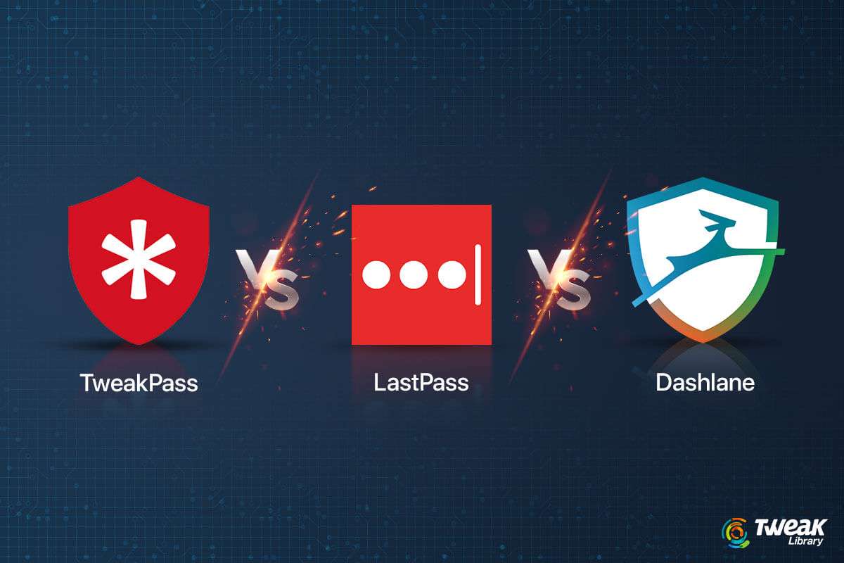 LastPass vs Dashlane vs TweakPass Password Manager