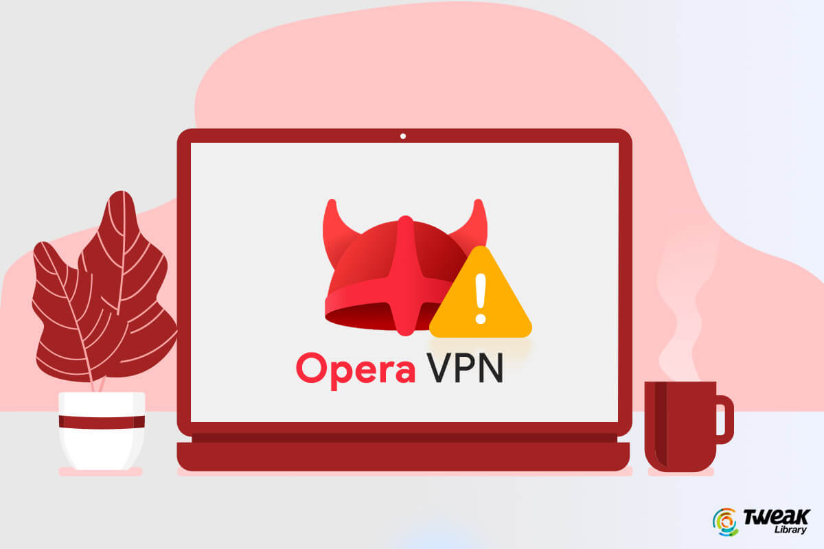 Fixed – Opera VPN Not Working