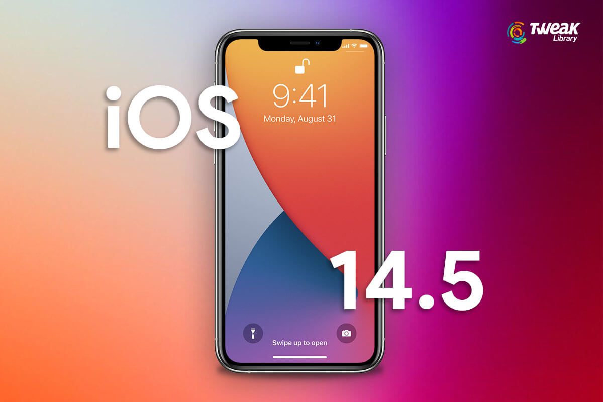 Apple’s Upcoming iOS 14.5 – Highlights and Features