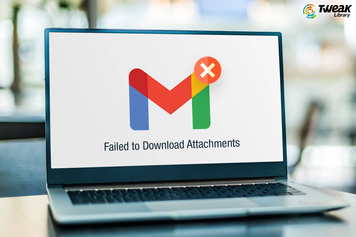 5 Best Ways to Fix Gmail Failed to Download Attachments
