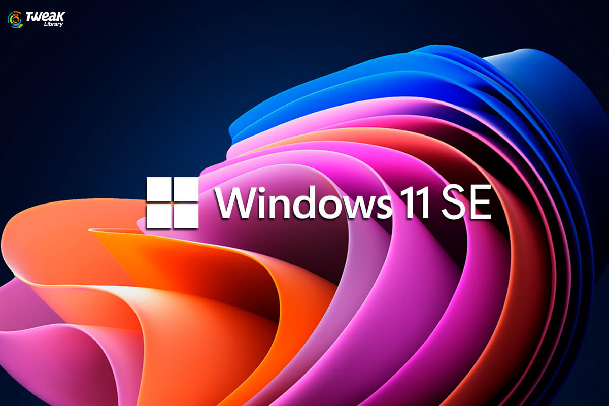 All You Need To Know About Windows 11 SE