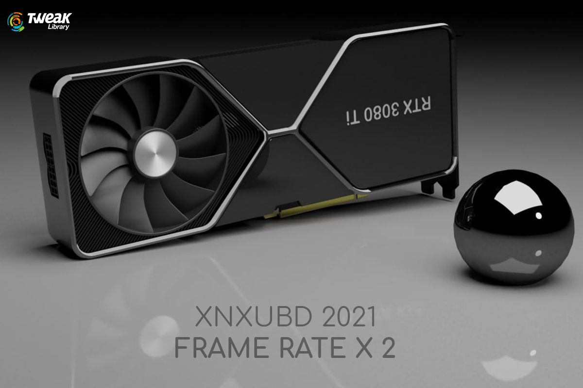 Xnxubd 2021 Frame Rate X 2