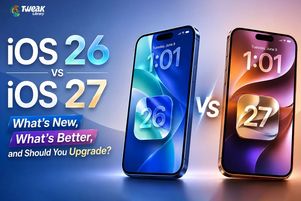 iOS 26 vs iOS 27: What’s New, What’s Better, and Should You Upgrade?