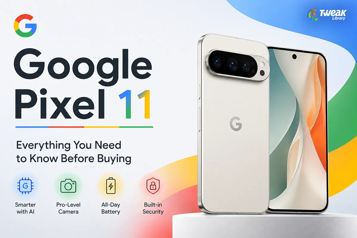 Google Pixel 11: Everything You Need to Know Before Buying